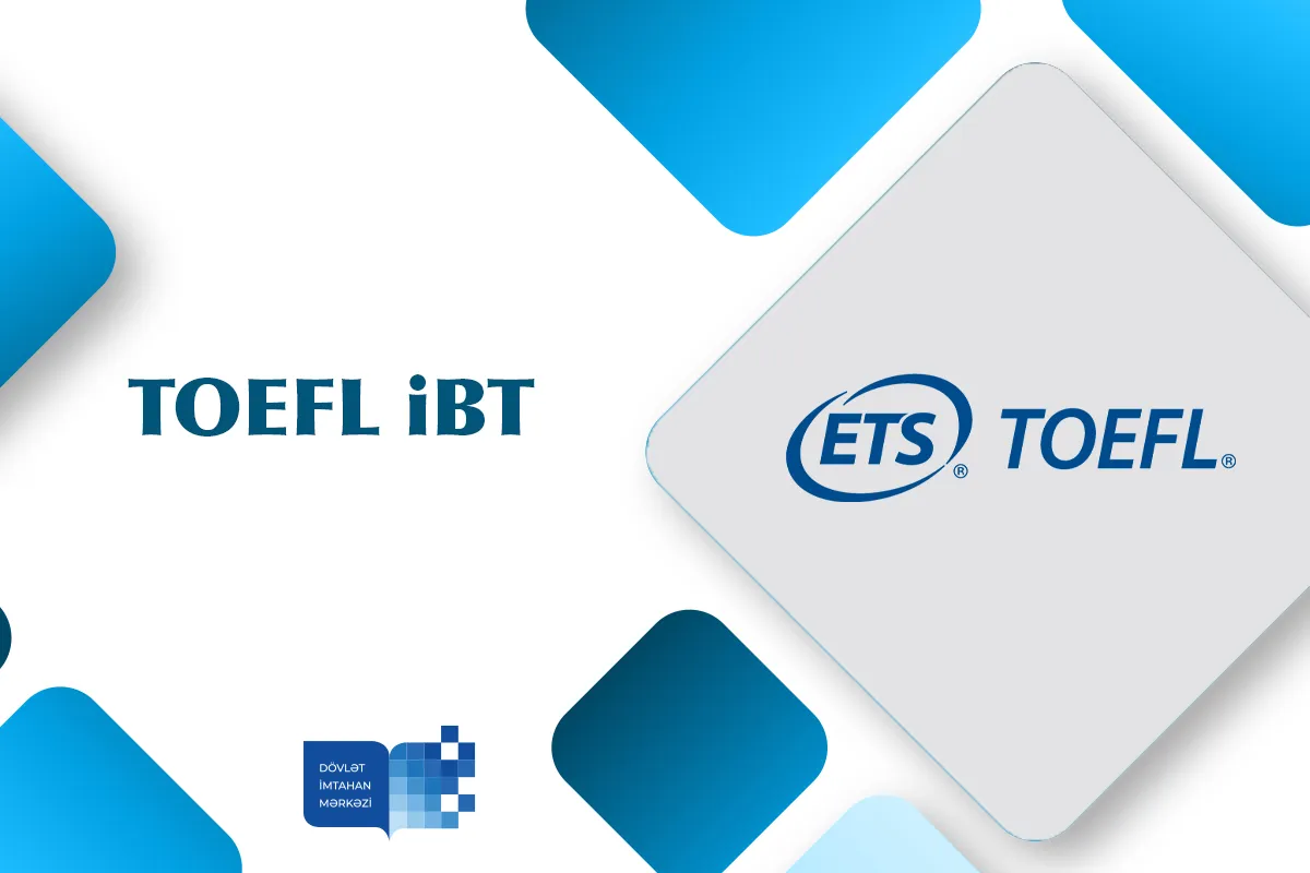 TOEFL iBT imtahanının keçiriləcəyi tarix və ünvan 
